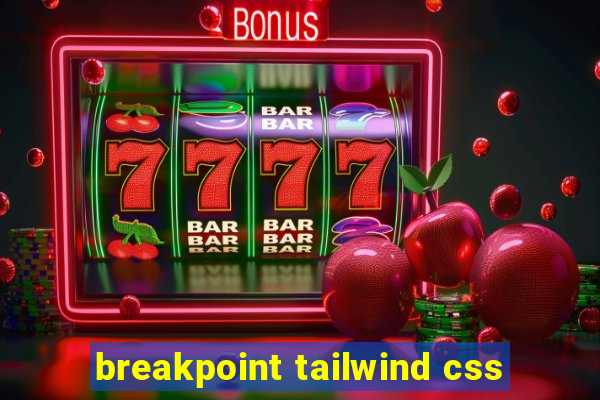 breakpoint tailwind css